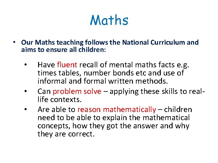 Maths • Our Maths teaching follows the National Curriculum and aims to ensure all