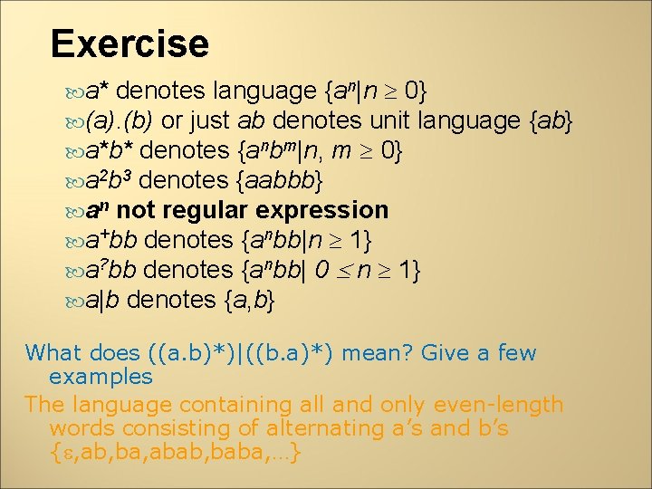 Exercise a* denotes language {an|n 0} (a). (b) or just ab denotes unit language