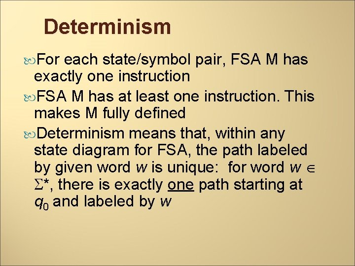 Determinism For each state/symbol pair, FSA M has exactly one instruction FSA M has