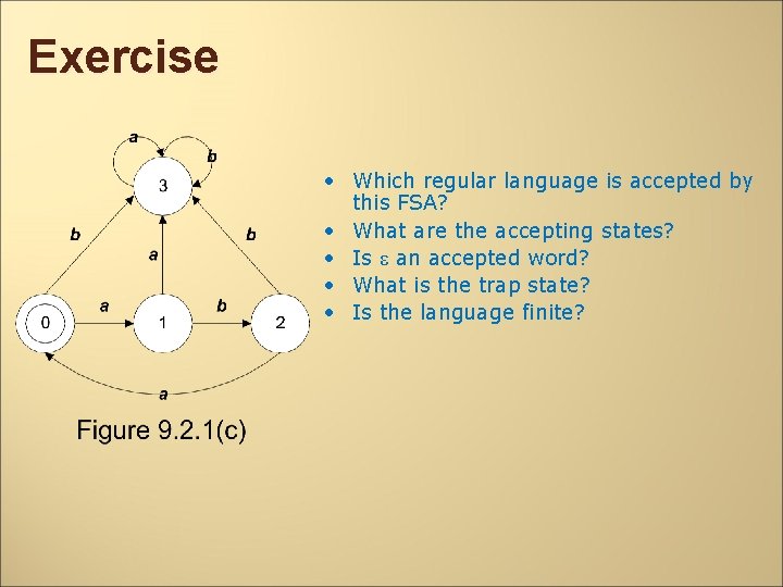 Exercise • Which regular language is accepted by this FSA? • What are the