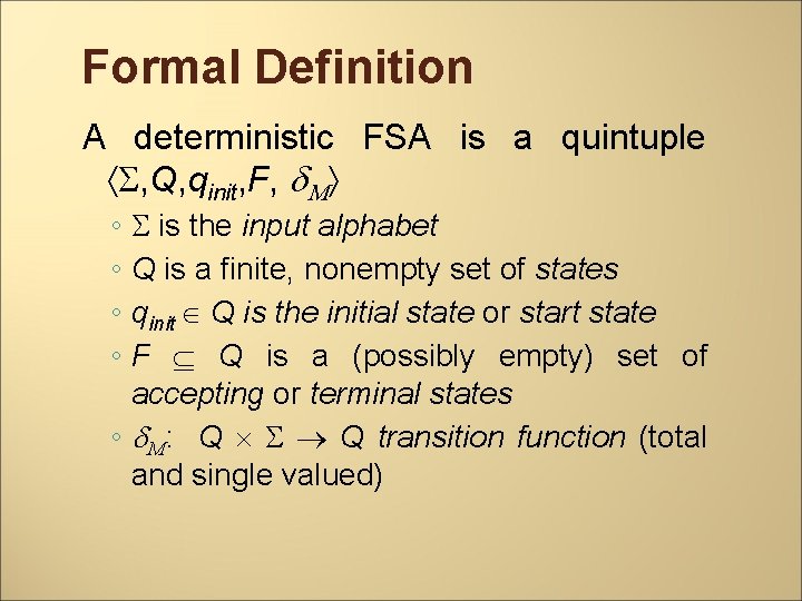 Formal Definition A deterministic FSA is a quintuple , Q, qinit, F, d. M