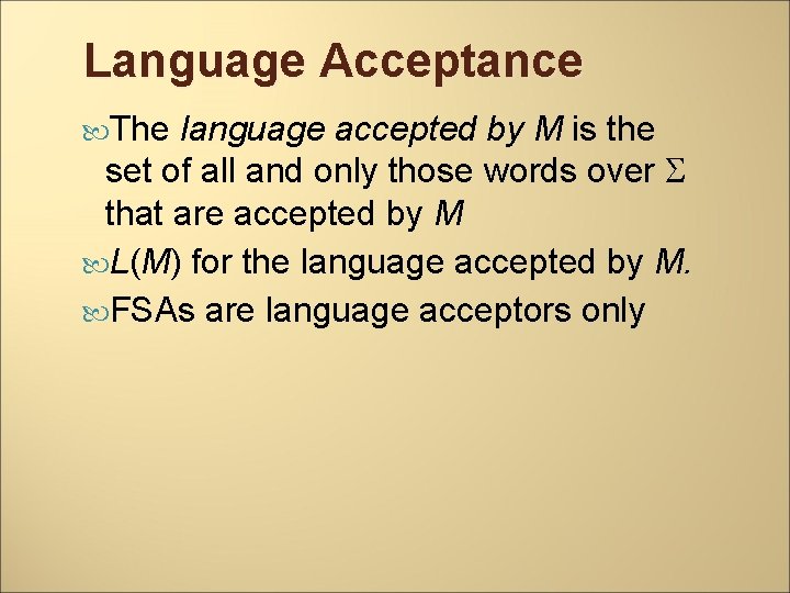 Language Acceptance The language accepted by M is the set of all and only