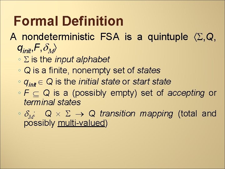 Formal Definition A nondeterministic FSA is a quintuple , Q, qinit, F, d. M