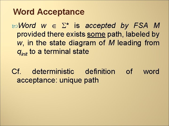 Word Acceptance w * is accepted by FSA M provided there exists some path,