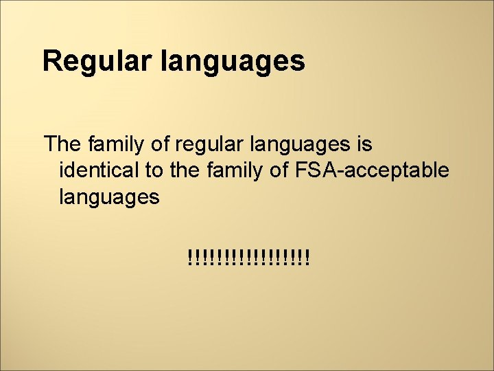 Regular languages The family of regular languages is identical to the family of FSA-acceptable