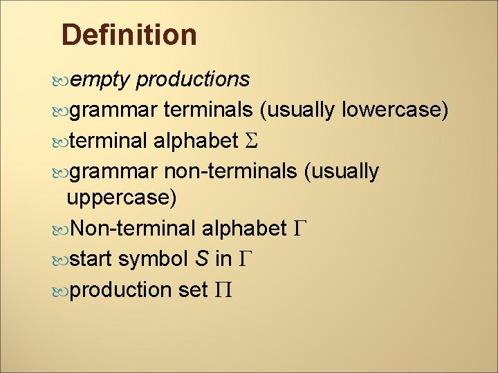 Definition empty productions grammar terminals (usually lowercase) terminal alphabet grammar non-terminals (usually uppercase) Non-terminal