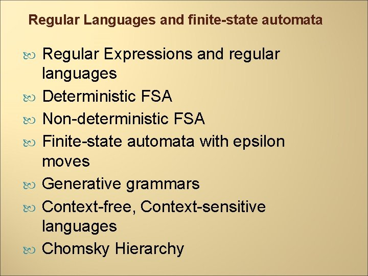 Regular Languages and finite-state automata Regular Expressions and regular languages Deterministic FSA Non-deterministic FSA