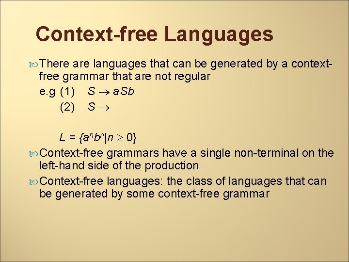 Context-free Languages There are languages that can be generated by a contextfree grammar that