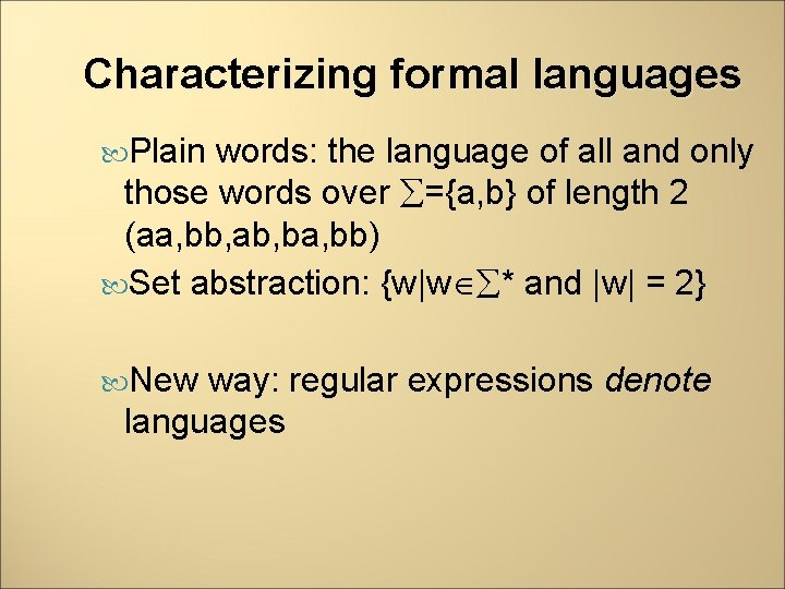 Characterizing formal languages Plain words: the language of all and only those words over