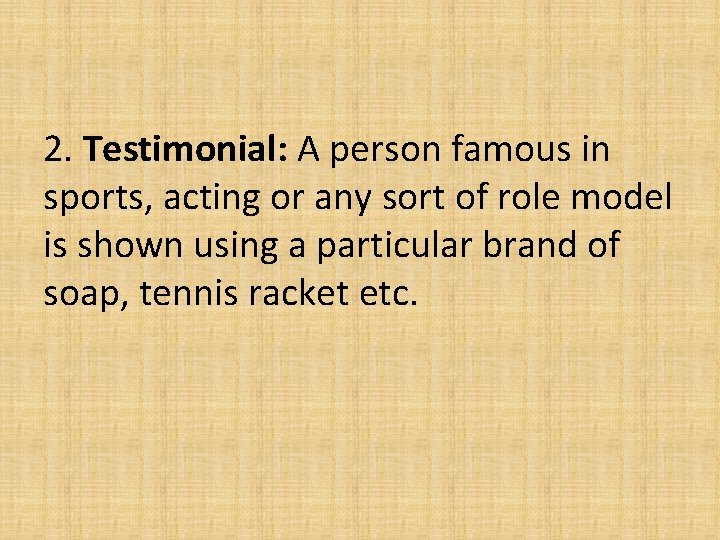 2. Testimonial: A person famous in sports, acting or any sort of role model 2. Testimonial: A person famous in sports, acting or any sort of role model