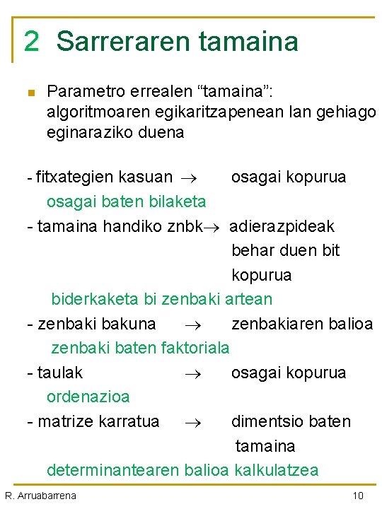 2 Sarreraren tamaina n Parametro errealen “tamaina”: algoritmoaren egikaritzapenean lan gehiago eginaraziko duena kasuan