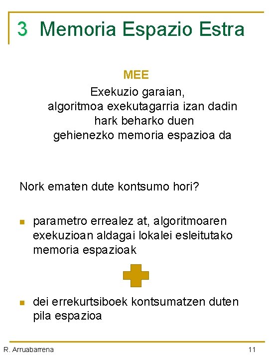 3 Memoria Espazio Estra MEE Exekuzio garaian, algoritmoa exekutagarria izan dadin hark beharko duen