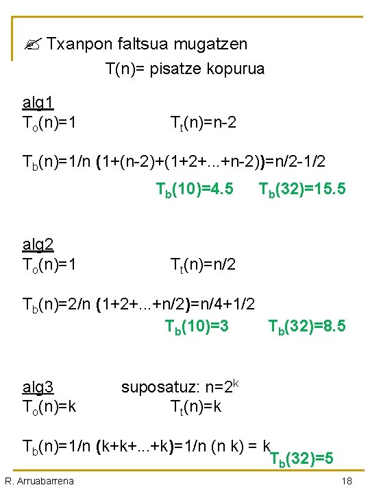  Txanpon faltsua mugatzen T(n)= pisatze kopurua alg 1 To(n)=1 Tt(n)=n-2 Tb(n)=1/n (1+(n-2)+(1+2+. .