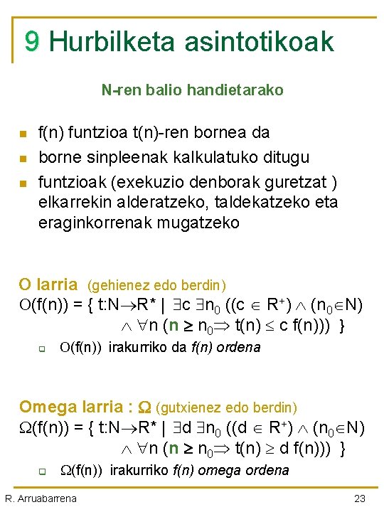 9 Hurbilketa asintotikoak N-ren balio handietarako n n n f(n) funtzioa t(n)-ren bornea da