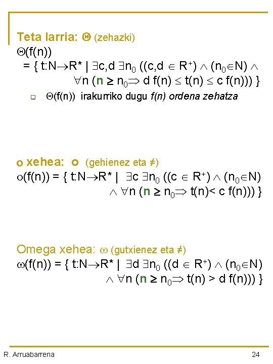 Teta larria: (zehazki) (f(n)) = { t: N R* | c, d n 0