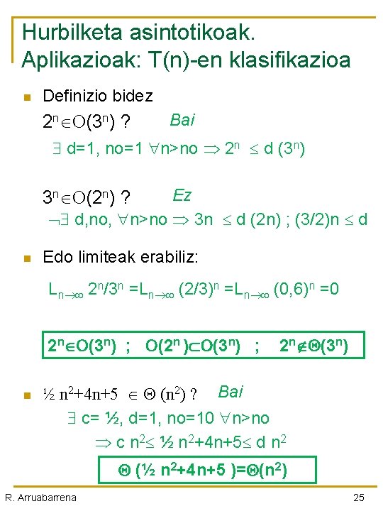 Hurbilketa asintotikoak. Aplikazioak: T(n)-en klasifikazioa n Definizio bidez 2 n (3 n) ? Bai