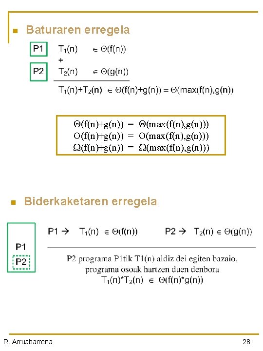 n Baturaren erregela (f(n)+g(n)) = (max(f(n), g(n))) O(f(n)+g(n)) = O(max(f(n), g(n))) W(f(n)+g(n)) = W(max(f(n),