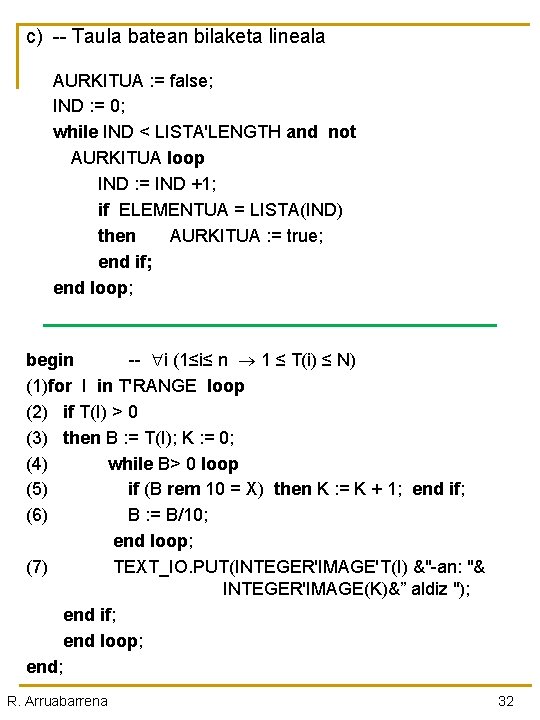 c) -- Taula batean bilaketa lineala AURKITUA : = false; IND : = 0;