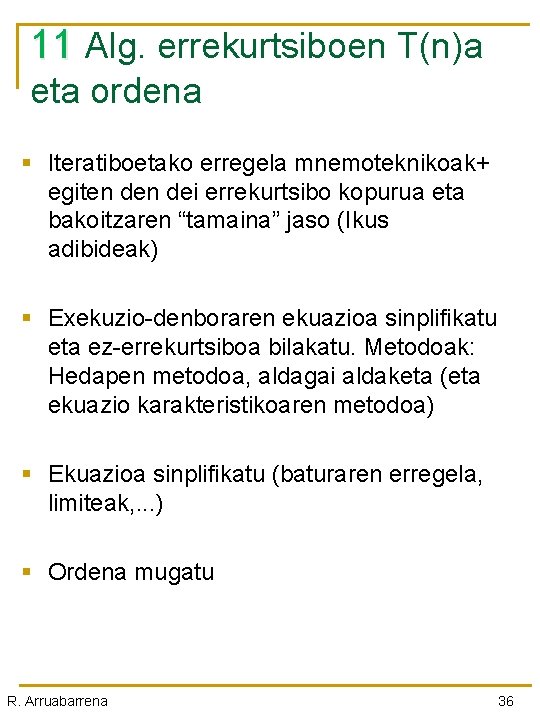 11 Alg. errekurtsiboen T(n)a eta ordena § Iteratiboetako erregela mnemoteknikoak+ egiten dei errekurtsibo kopurua