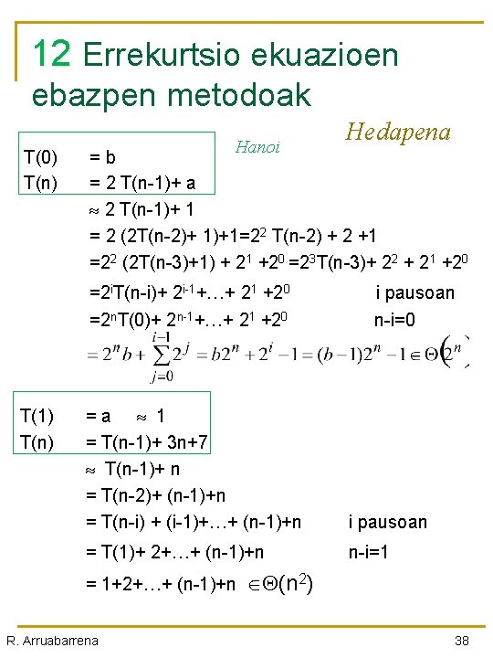 12 Errekurtsio ekuazioen ebazpen metodoak T(0) T(n) Hanoi =b = 2 T(n-1)+ a 2