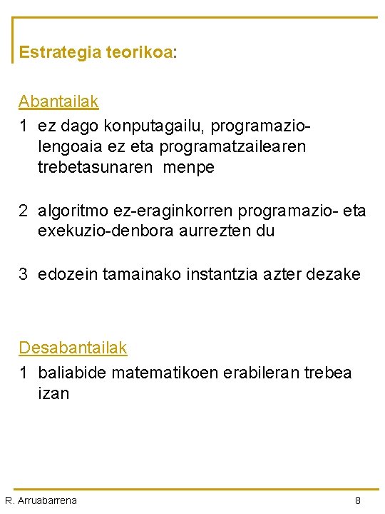 Estrategia teorikoa: Abantailak 1 ez dago konputagailu, programaziolengoaia ez eta programatzailearen trebetasunaren menpe 2