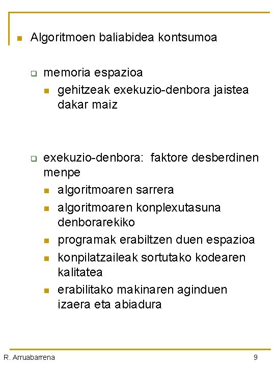 n Algoritmoen baliabidea kontsumoa q q memoria espazioa n gehitzeak exekuzio-denbora jaistea dakar maiz