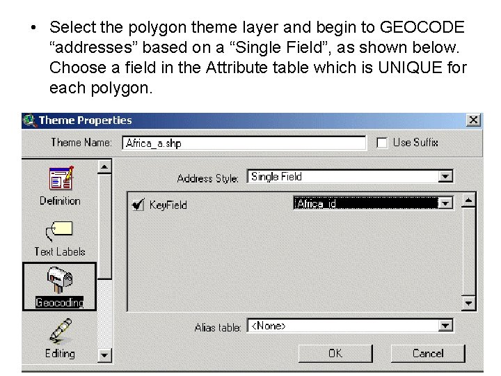  • Select the polygon theme layer and begin to GEOCODE “addresses” based on