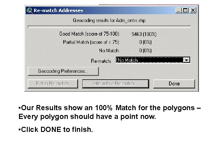  • Our Results show an 100% Match for the polygons – Every polygon