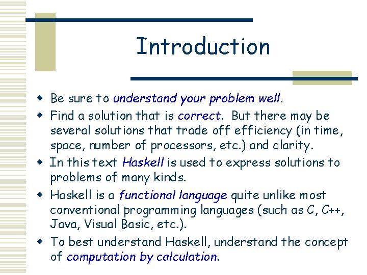 Introduction w Be sure to understand your problem well. w Find a solution that