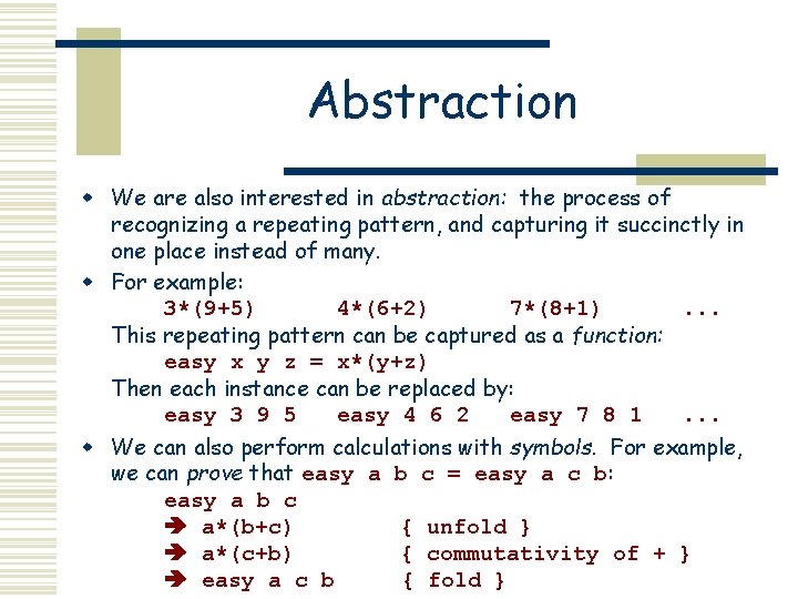 Abstraction w We are also interested in abstraction: the process of recognizing a repeating