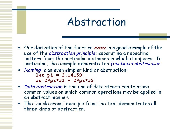 Abstraction w Our derivation of the function easy is a good example of the