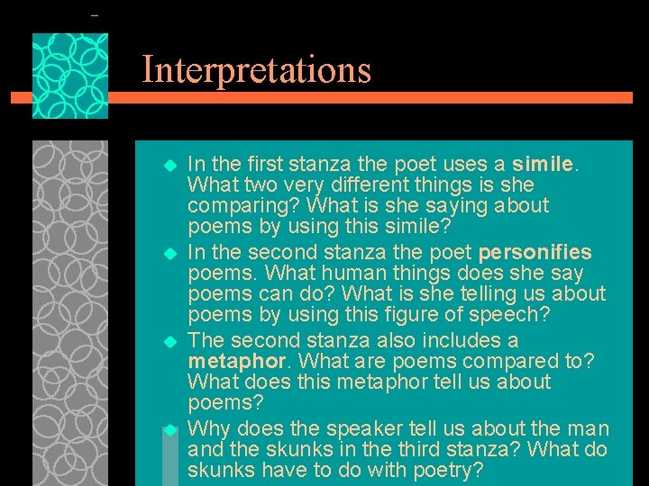 Interpretations u u In the first stanza the poet uses a simile. What two