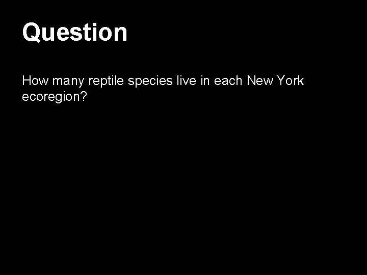 Question How many reptile species live in each New York ecoregion? 