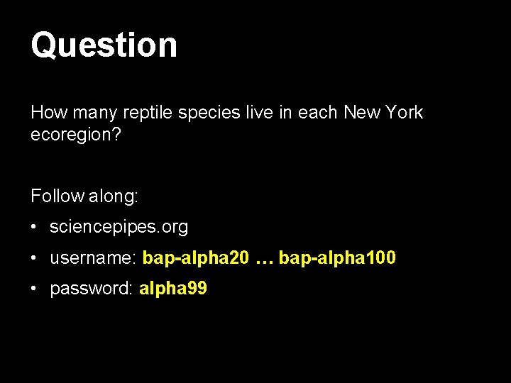 Question How many reptile species live in each New York ecoregion? Follow along: •