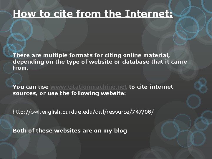 How to cite from the Internet: There are multiple formats for citing online material,