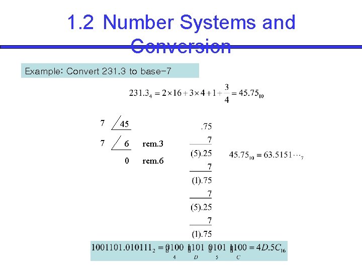 1. 2 Number Systems and Conversion Example: Convert 231. 3 to base-7 7 45