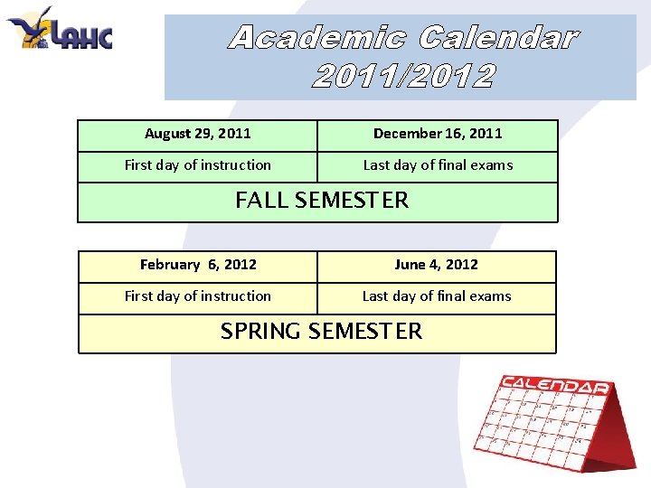 Academic Calendar 2011/2012 August 29, 2011 December 16, 2011 First day of instruction Last