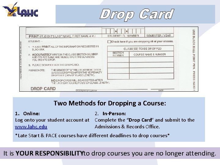 Drop Card Two Methods for Dropping a Course: 1. Online: 2. In-Person: Log onto