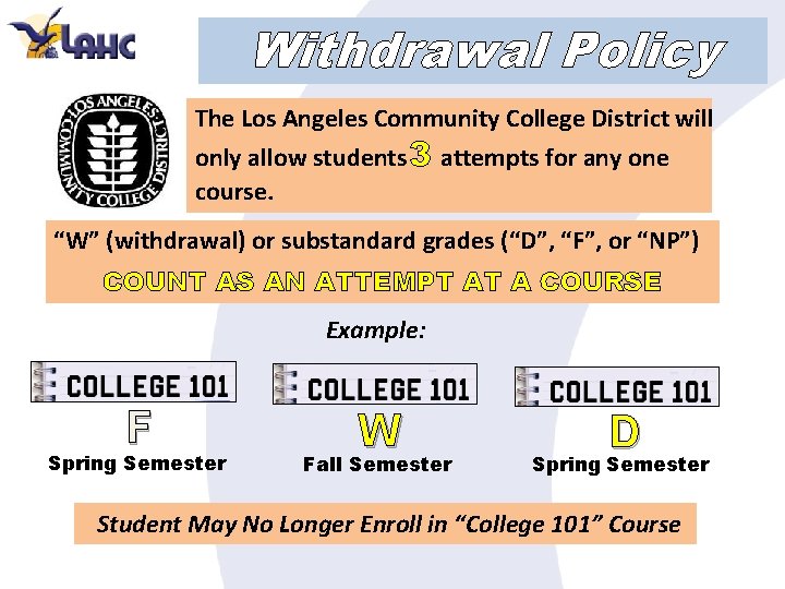 Withdrawal Policy The Los Angeles Community College District will only allow students 3 attempts