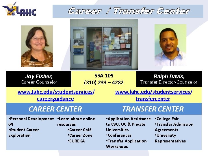 Career / Transfer Center Joy Fisher, Career Counselor SSA 105 (310) 233 – 4282