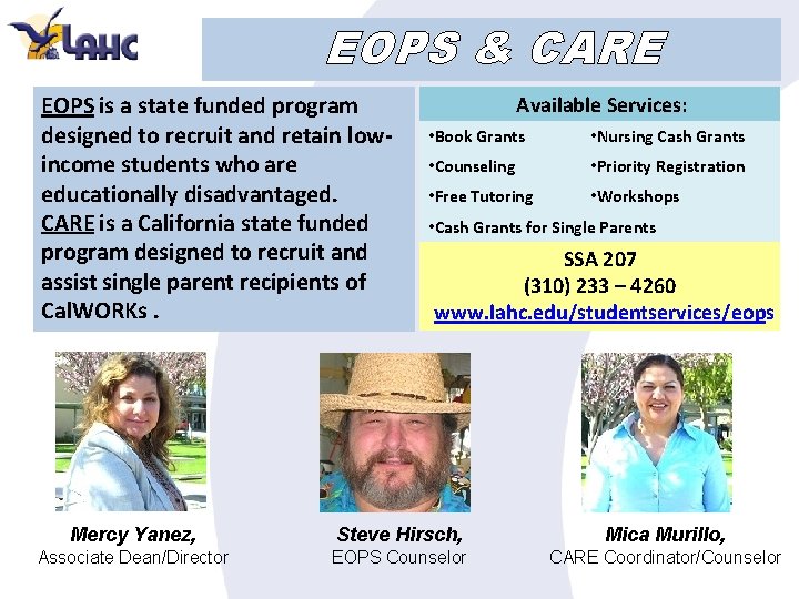 EOPS & CARE EOPS is a state funded program designed to recruit and retain
