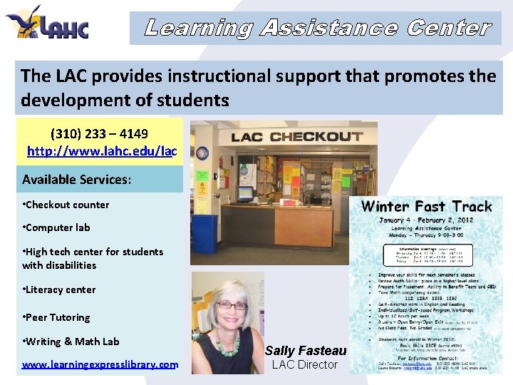 Learning Assistance Center The LAC provides instructional support that promotes the development of students: