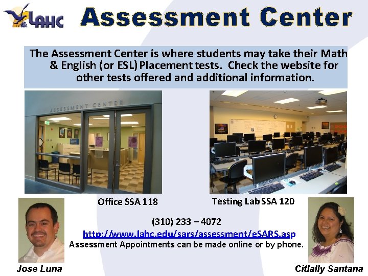 Assessment Center The Assessment Center is where students may take their Math & English