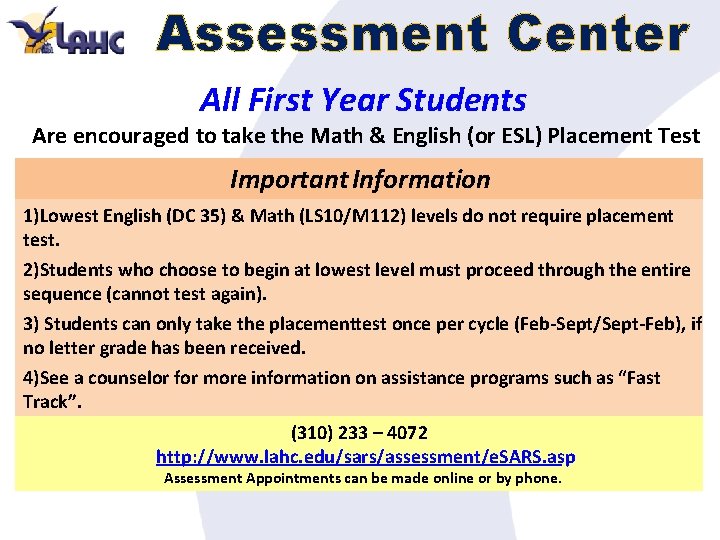 Assessment Center All First Year Students Are encouraged to take the Math & English