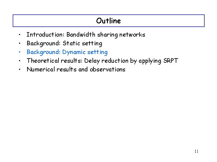 Outline • • • Introduction: Bandwidth sharing networks Background: Static setting Background: Dynamic setting