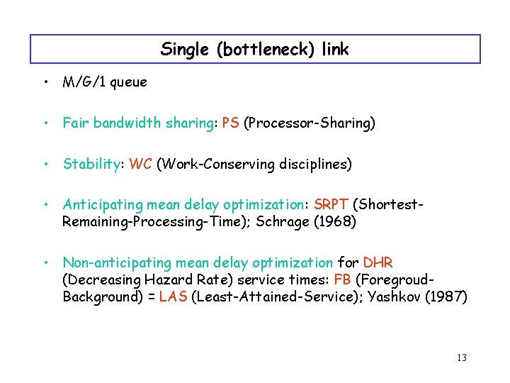 Single (bottleneck) link • M/G/1 queue • Fair bandwidth sharing: PS (Processor-Sharing) • Stability: