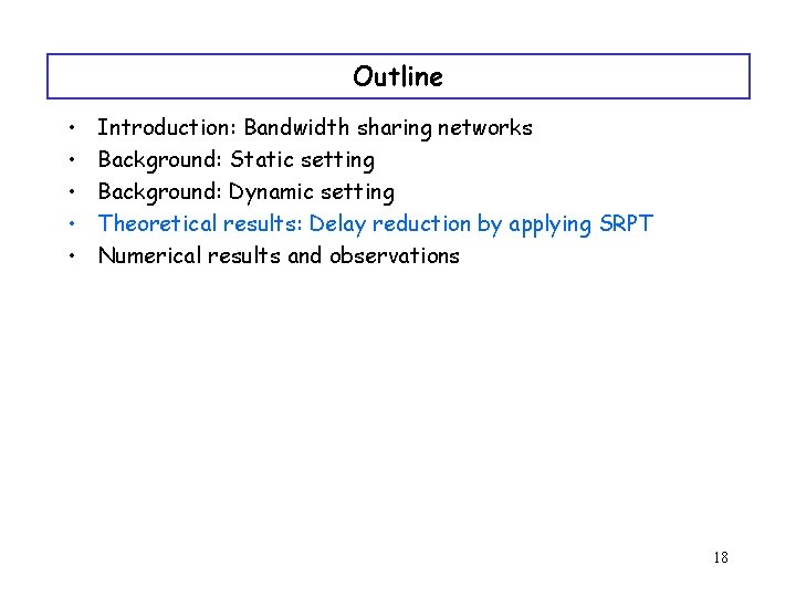 Outline • • • Introduction: Bandwidth sharing networks Background: Static setting Background: Dynamic setting