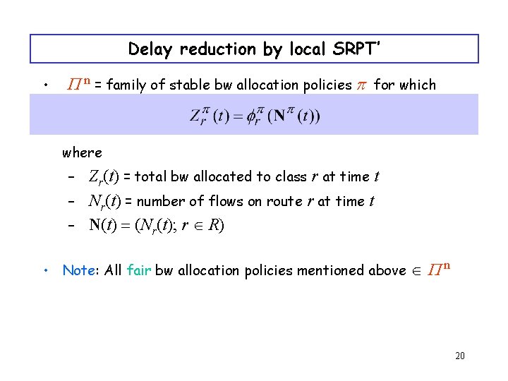 Delay reduction by local SRPT’ • P n = family of stable bw allocation