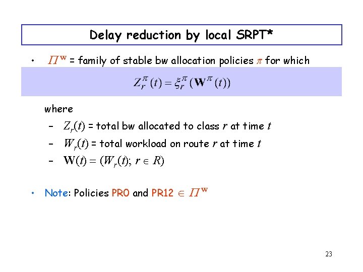 Delay reduction by local SRPT* • P w = family of stable bw allocation