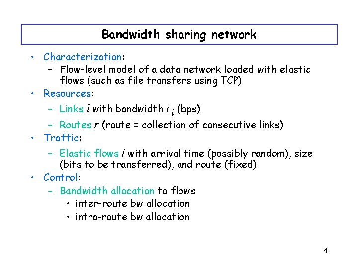 Bandwidth sharing network • Characterization: – Flow-level model of a data network loaded with